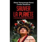 Sauver la planète Corine Sombrun (Auteur), Almir Narayamoga Surui (Auteur)