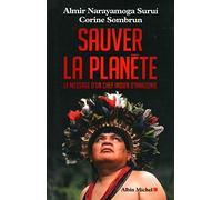Corine Sombrun & Almir Narayamoga Surui – Sauver la planète – Le message d'un chef indien d'Amazonie