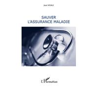 Sauver l'assurance maladie - Jean Vesale - L'harmattan - broché - Etude