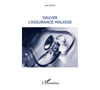 Sauver l'assurance maladie - Jean Vesale - L'harmattan - broché - Etude