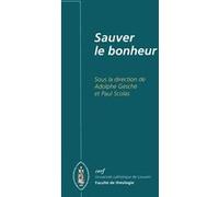Sauver le bonheur Adolphe Gesché (Auteur), Adolphe Gesché (Editeur général)