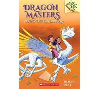 Sauver le dragon du soleil : Un livre de Branches (Les Maîtres du Dragon #2)