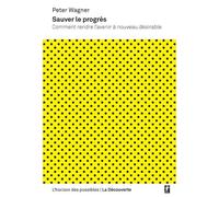 Sauver le progrès: Comment rendre l'avenir à nouveau désirable