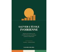 SAUVER L'ÉCOLE IVOIRIENNE: Diagnostic d'un Système en Crise et Feuille de Route pour une Éducation qui Réussit à Chaque Enfant