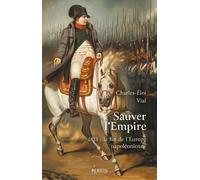 Charles-Éloi Vial – Sauver l'Empire – 1813 : la fin de l'Europe napoléonienne – Broché