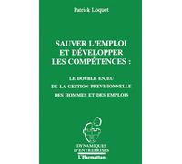 Sauver l'emploi et développer les compétences : le double enjeu de la gestion prévisionnelle des hommes et des emplois - Patrick Loquet - L'harmattan - broché - Livre
