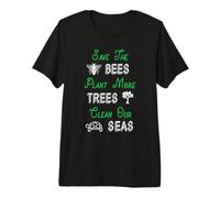 Sauver Les Abeilles Planter des Arbres Nettoyer nos Mers T-Shirt Haut de Gamme