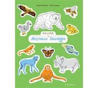 Sauver les animaux sauvages Florence Pinaud (Auteur), Ella Coutance (Illustration)