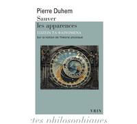 Sauver Les Apparences - Essai Sur La Notion De Théorie Physique De Platon À Galilée