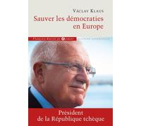 Sauver les démocraties en Europe - Vaclav Klaus - F.x. De Guibert - broché - Essai
