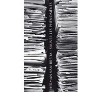 Sauver les phénomènes: Le sauvetage de l’héritage husserlien et la fondation des Archives-Husserl