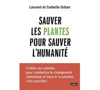 Sauver les plantes pour sauver l'humanité