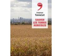 Sauver les terres agricoles Stéphane Tonnelat (Auteur)