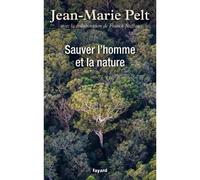 Sauver l'homme et la nature - Jean-Marie Pelt - Fayard - broché - Essai