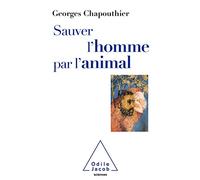 Sauver l'Homme par l'animal