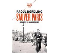 Raoul Nordling – Sauver Paris : Mémoires du consul de Suède (1905-1944) – Broché – Payot