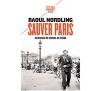 Sauver Paris Mémoires du consul de Suède (1905-1944) - Raoul Nordling - Payot - broché - Essai