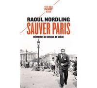 Sauver Paris Raoul Nordling (Auteur), Fabrice Virgili (Préface)