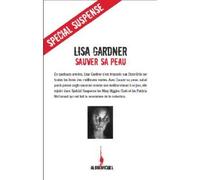 Sauver sa peau - Lisa Gardner - Albin Michel - broché - Roman