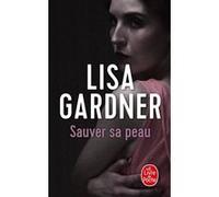 Sauver sa peau Lisa Gardner (Auteur)