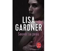 Sauver sa peau - Lisa Gardner - Lgf - Poche - Roman