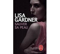 Sauver Sa Peau (Policier / Thriller) (French Edition) by Lisa Gardner(2011-09-07)