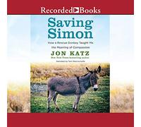 Sauver Simon : Comment Un âne de Sauvetage m'a appris la Signification de la Compassion [Import]