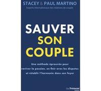 Sauver son couple - Une méthode éprouvée pour raviver la passion, en finir avec les disputes et rétablir l'harmonie dans son foyer Stacey Martino (Auteur), Paul Martino (Auteur), Olivier Vinet (Traduc
