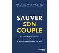 Sauver son couple - Une méthode éprouvée pour raviver la passion, en finir avec les disputes et rétablir l'harmonie dans son foyer
