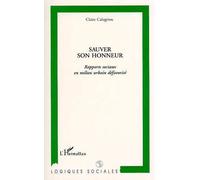 Sauver Son Honneur - Rapports Sociaux En Milieu Urbain Defavorise