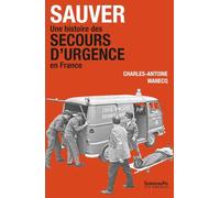 Sauver: Une histoire des secours d'urgence en France (années 1920-années 1980)