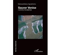 Sauver Venise - Démosthène Agrafiotis - L'harmattan - broché - Essai