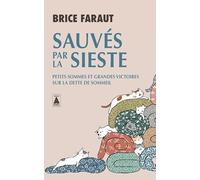 Sauvés par la sieste Petits sommes et grandes victoires sur la dette de sommeil - Brice Faraut - Actes sud - Poche - Guide