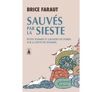 Sauvés par la sieste Petits sommes et grandes victoires sur la dette de sommeil - Brice Faraut - Actes sud - Poche - Guide