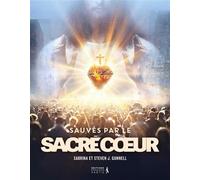 Sauvés par le Sacré Coeur - Steven Gunnell - Premiere Partie Eds - broché - Essai