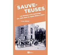 Sauveteuses: Les femmes et le sauvetage des Juifs dans la région Rhône-Alpes
