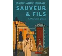 Sauveur & Fils - Saison 6 - Nouvelle édition: Meurtres à Orléans