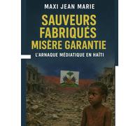 Sauveurs fabriqués, misère garantie l’arnaque médiatique en Haïti: Quand les héros médiatiques deviennent les complices de la pauvreté