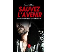 Sauvez l'avenir - Sandro E. Salinas - Le Lys Bleu - broché - Témoignage
