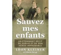 Sauvez mes enfants: Un étonnant récit de survie et de son héros improbable