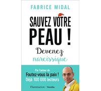 Sauvez votre peau !: Devenez narcissique