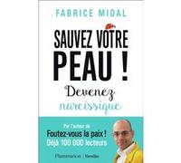 Sauvez votre peau !: Devenez narcissique