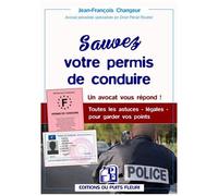Sauvez Votre Permis De Conduire - Des Questions Essentielles, Des Réponses Simples - Un Avocat Vous Répond ! Toutes Les Astuces - Légales - Pour Garder Vos Points