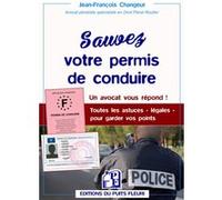 Sauvez Votre Permis De Conduire - Des Questions Essentielles, Des Réponses Simples - Un Avocat Vous Répond ! Toutes Les Astuces - Légales - Pour Garder Vos Points