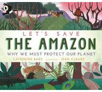 Sauvons l'Amazonie : Pourquoi nous devons protéger notre planète