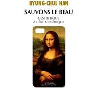 Sauvons le Beau Byung-Chul Han (Auteur), Matthieu Dumont (Traduction)