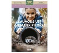 Sauvons les animaux piégés !: Baies vitrées, abreuvoirs, bouteilles, barbelés, poteaux creux, cheminées, piscines, câbles...