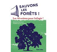 Sauvons les forêts !: Les 10 actions pour (ré)agir !