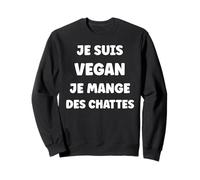 Sauvons Les Souris Humour Je suis végan Je Mange des chattes Sweatshirt
