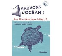 Sauvons l'océan !: Les 10 actions pour (ré)agir !
